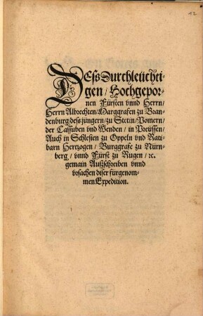 Dess Durchleüchtigen, Hochgepornen Fürsten vnnd Herrn, Herrn Albrechten, Marggrafen zu Brandenburg, dess jüngern, zu Stetin, Pomern, der Cassuben und Wenden, in Preüssen, Auch in Schlesien ... Hertzogen, Burggrafe zu Nürnberg ... gemain Auszschreiben vnnd vrsachen diser fürgenommen Expedition