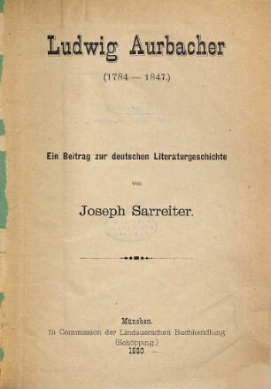 Ludwig Aurbacher : (1784-1847) ; ein Beitrag zur deutschen Literaturgeschichte