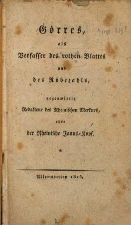 Jac. Görres als Verfasser des Rothen Blattes und des Rübezahls gegenwärtig Redacteur des Rhein-Merkurs, oder der Rheinische Janus-Kopf