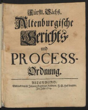 Fürstl. Sächß. Altenburgische Gerichts- und Process-Ordnung