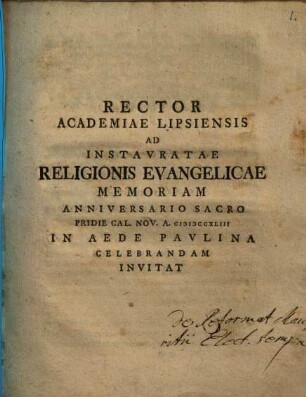 Rector Academiae Lipsiensis ad instauratae religionis evangelicae memoriam anniversario sacro prid. Cal. Nov. a. 1743 ... celebrandam invitat : [de Reformatione Mauritii Elect. tempore]