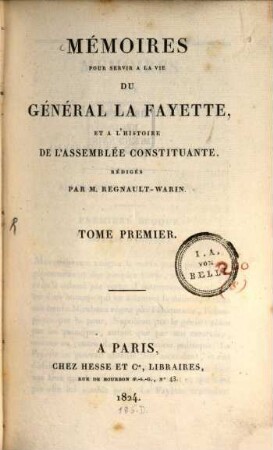 Mémoires pour servir à la vie du général LaFayette, et à l'histoire de l'assemblée constituante, 1. Le général La Fayette. - 391 S.