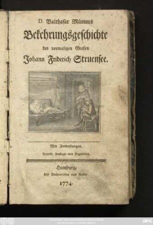 D. Balthasar Münters Bekehrungsgeschichte des vormaligen Grafen Johann Friderich Struensee : Mit Anmerkungen