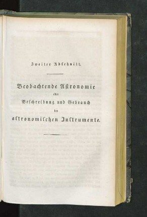 Zweiter Abschnitt. Beobachtende Astronomie oder Beschreibung und Gebrauch der astronomischen Instrumente