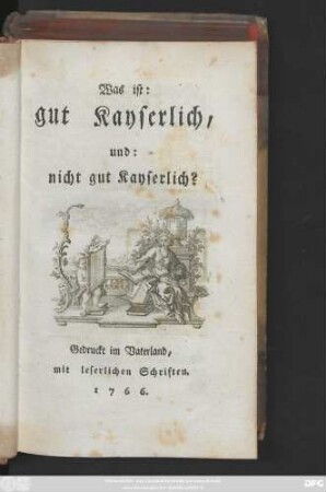 Was ist: gut Kayserlich, und: nicht gut Kayserlich?