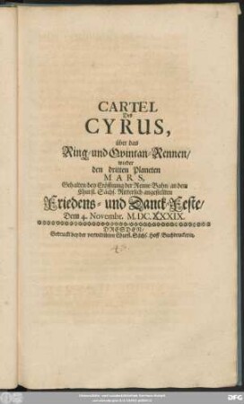 Cartel Des Cyrus, über das Ring- und Quintan-Rennen/ wieder ... Mars, Gehalten ... an dem Churfl. Sächs. ... Friedens- und Danck-Feste/ Dem 4. Novembr. MDCXXXIX