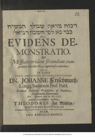 [...] Sive Evidens Demonstratio, Qua Messiam pridem secundum computum Danielis IX, 24. apparuisse, evincitur