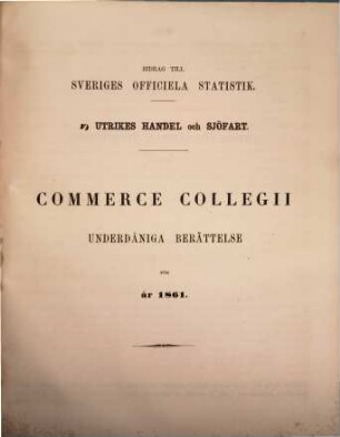 Commerce Collegii underdåniga berättelse : för år .... 1861