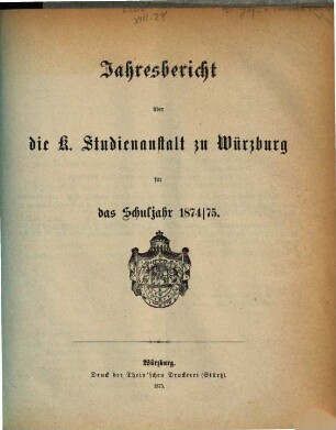 Jahresbericht der Königlichen Studienanstalt zu Würzburg : für das Studienjahr ... 1874/75