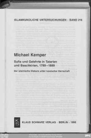 Sufis und Gelehrte in Tatarien und Baschkirien, 1789 - 1889 : der islamische Diskurs unter russischer Herrschaft