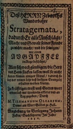 Des Herrn Zebaoths wunderbare Stratagemata, dadurch Er ... beschützet : allen schwachgleubigen ... zu kräfftigen trost ... gegeben