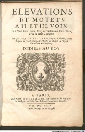 ELEVATIONS ET MOTETS A II. ET III. VOIX : Et à Voix seule, deux Dessus de Violon, ou deux Flûtes, avec la Basse-Continuë