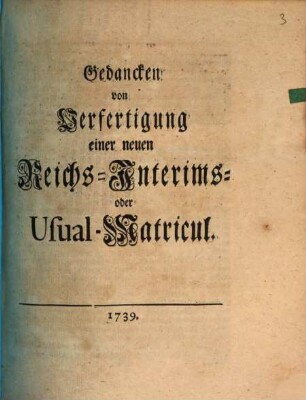 Gedancken von Verfertigung einer neuen Reichs-Interims- oder Usual-Matricul