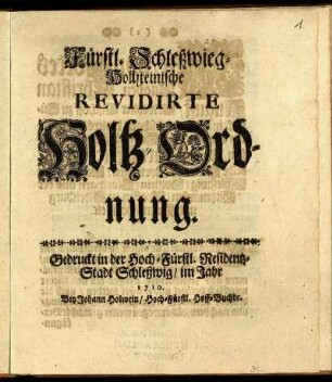 Fürstl. Schleßwieg-Hollsteinische Revidirte Holtz-Ordnung : [Geben Gottorff den 14. Novemb. 1710.]
