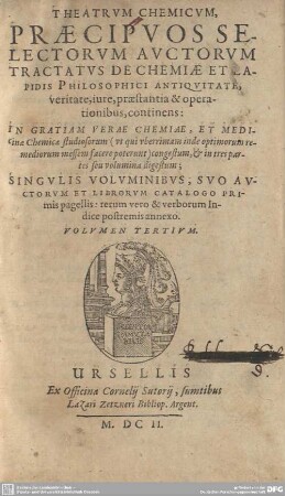 3: Theatrum Chemicum, Praecipuos Selectorum Auctorum Tractatus De Chemiae Et Lapidis Philosophici Antiquitate ... continens : in tres partes seu volumina digestum