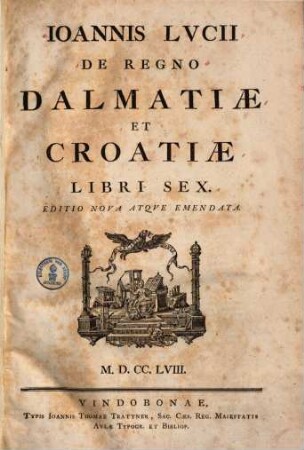 De regno Dalmatiae et Croatiae Ioannis Lucii de regno Dalmatiae et Croatiae libri sex