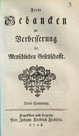 Des Herrn von Loen Freie Gedancken zur Verbesserung der Menschlichen Gesellschafft, Sammlung 3