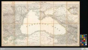 Das Schwarze Meer, nebst Kriegsschauplatz in der europäisch[en] und asiatisch[en] Türkei