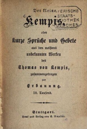 Der kleine Kempis, oder kurze Sprüche und Gebete aus den meistens unbekannten Werken des Thomas von Kempis zusammengetragen zur Erbauung