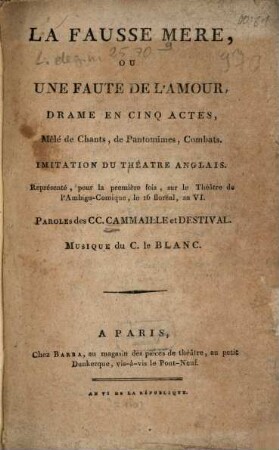 La Fausse Mère, Ou Une Faute De L'Amour : Drame En Cinq Actes, Mêlé de Chants, de Pantomimes, Combats ; Imitation Du Théatre Anglais