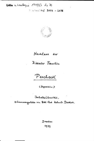 Nachlass der Zittauer Familie Pescheck - Mscr.Dresd.App.2077 - Mscr.Dresd.App.2078 : Inhaltsübersicht