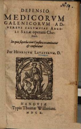 Defensio medicorum Galenicorum adversus calumnias Angeli Salae operarii chemici : in qua superba eius censura examinatur & confutatur