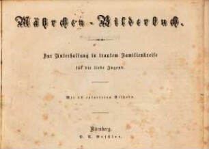 Mährchen-Bilderbuch : Zur Unterhaltung in trautem Familienkreise für die liebe Jugend