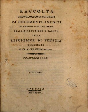 Raccolta Cronologico-Ragionata Di Documenti Inediti Che Formano La Storia Diplomatica Della Rivoluzione E Caduta Della Republica Di Venezia Corredata Di Critiche Osservazioni, 1