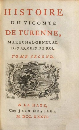 Histoire Du Vicomte De Turenne, Marechal-General Des Armées du Roi. 2