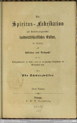 Die Spiritus-Fabrikation als Beförderungsmittel landwirthschaftlicher Kultur : ihr Einfluß auf Ackerbau und Viehzucht ...