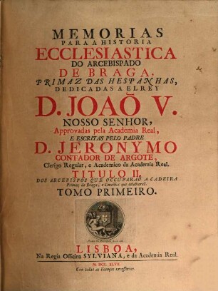 Memorias Para A Historia Ecclesiastica Do Arcebispado De Braga, Primaz Das Hespanhas, Dedicadas A El Rey D. Joaõo V. Nosso Senhor, 2,1 = 4
