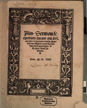 Ain. Sermon secundum Lucam am. xvj. von dem verdamptenn reiche Man, Vnd des seligenn armen Lazaro