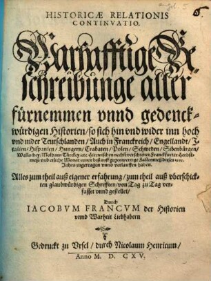 Warhafftige Beschreibunge aller fürnemmen vnd gedenckwürdigen Historien, so sich hin vnd wider inn hoch vnd nider Teutschlanden, Auch in Franckreich, Engellandt, ... Hiezwischen nechstverschiener Franckfurter Herbstmeß, vnd etliche Monat zuuor biß auff gegenwertige Fastenmeß dieses 1595. Jahrs zugetragen und verlauffen haben