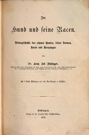 Der Hund und seine Racen : Naturgeschichte des zahmen Hundes, seiner Formen, Racen und Kreuzungen