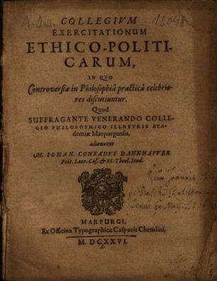 Collegium exercitationum ethico-politicarum : in quo controversiae in philosophia practica celebriores discutiuntur ...