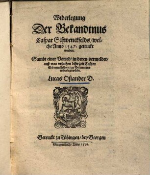 Widerlegung der Bekandtnus Caspar Schwenckfelds, welche Ao. 1547 getruckt worden ...