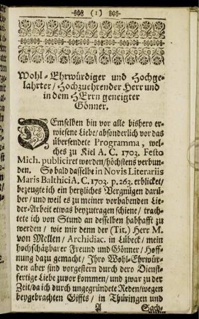 Wohl-Ehrwürdiger und hochgelahrter / hochzuehrender Herr und in dem herrn Heneigter Gönner.