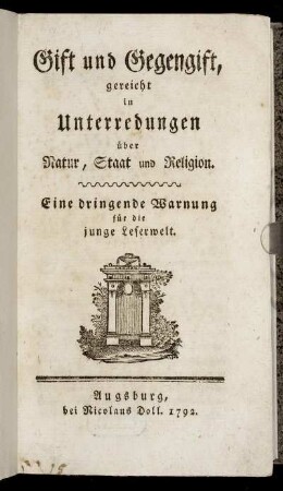 Gift und Gegengift, gereicht in Unterredungen über Natur, Staat und Religion : Eine dringende Warnung für die junge Leserwelt