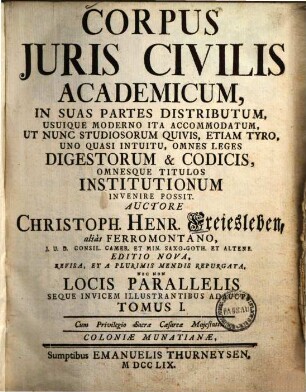 Corpus iuris civilis academicum : in suas partes distributum, usuique moderno ita accomodatum, ...