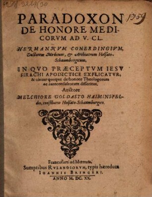 Paradoxon de honore medicorum ad v. cl. Hermannum Conerdingium, doctorem medicum et archiatrum Holsato-Schaumburgicum, in quo praeceptum Iesu Sirachi apodictice explicatur, & obiter quoque de honore theologorum ac iureconsultorum disseritur