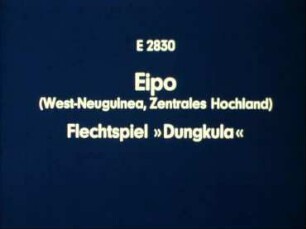 Eipo (West-Neuguinea, Zentrales Hochland) - Flechtspiel »Dungkula«