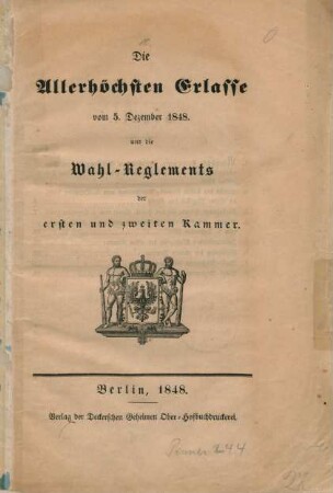 Die allerhöchsten Erlasse vom 5. Dezember 1848 und die Wahl-Reglements der ersten und zweiten Kammer
