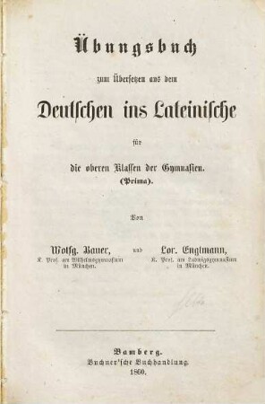 Übungsbuch zum Übersetzen aus dem Deutschen ins Lateinische für die oberen Klassen der Gymnasien (Prima)