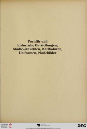 Porträts und historische Darstellungen, Städte-Ansichten, Karikaturen, Uniformen, Modebilder (Nr. 1630-1701)