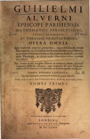Guilielmi Alverni Episcopi Parisiensis Opera omnia. T. 1 (1674)
