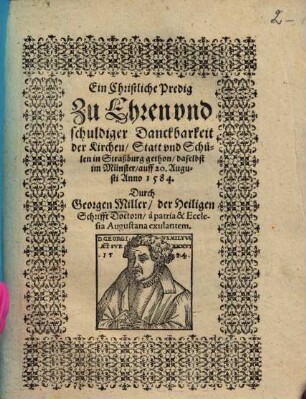 Ein Christliche Predig Zu Ehren vnd schuldiger Danckbarkeit der Kirchen Statt vnd Schulen in Straßburg gethon daselbst im Münster auff 20. Augusti Anno 1584.