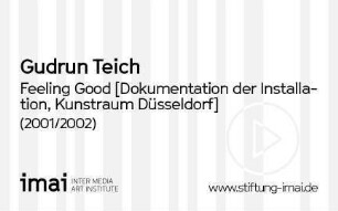 Feeling Good [Dokumentation der Installation, Kunstraum Düsseldorf 2001]