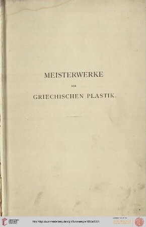 Text: Meisterwerke der griechischen Plastik: Kunstgeschichtliche Untersuchungen