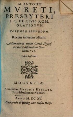 M. Antonii Mureti, Presbyteri I.C. Et Civis Rom. Orationum Volumina Duo : Adiunximus etiam Caroli Sigonii Oratoris disertissimi Orationes VII., 2. Adiunximus etiam Caroli Sigonii Oratoris disertissimi Orationes VII.