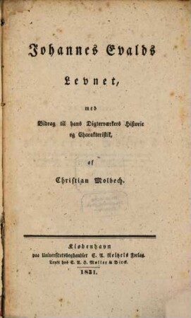 Johannes Evalds Levnet, med Bidrag til hans Digtervaerkers Historie og Cherakteristik